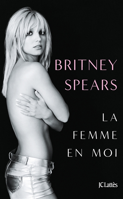 Femme en moi (La) | Spears, Britney (Auteur)