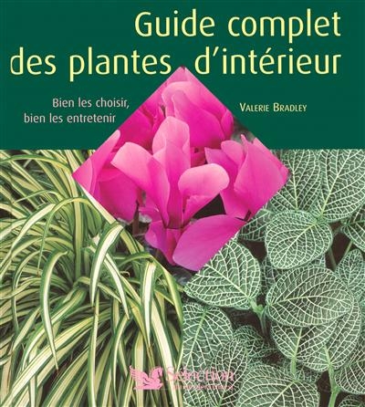 Guide complet des plantes d'intérieur | Bradley, Valérie