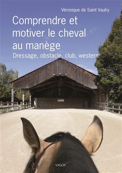Motiver le cheval au manège | Saint-Vaulry, Véronique de