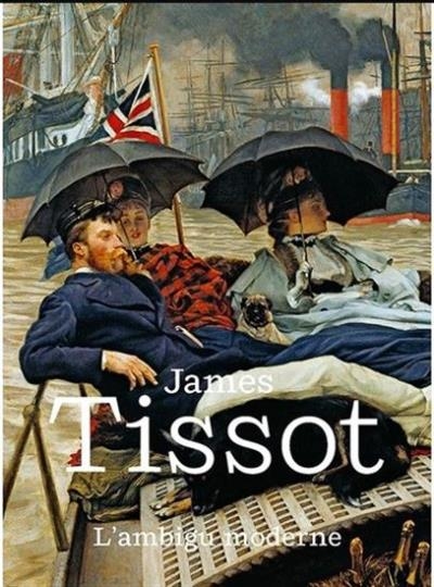 James Tissot : l'ambigu moderne : exposition, Paris, Musée d'Orsay, du 23 juin au 13 septembre 2020 | 