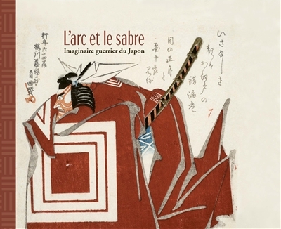 Sabre et l'arc (Le) : imaginaire du guerrier japonais  | 
