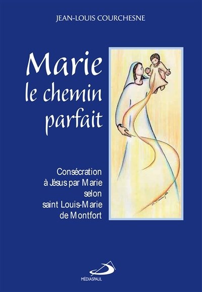 Marie, le chemin parfait | Courchesne, Jean-Louis
