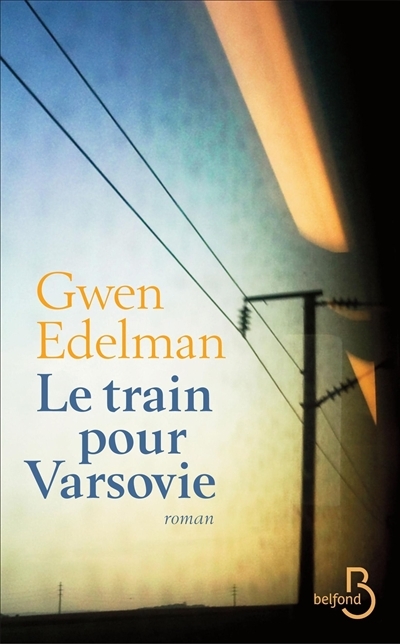 train pour Varsovie (Le) | Edelman, Gwen
