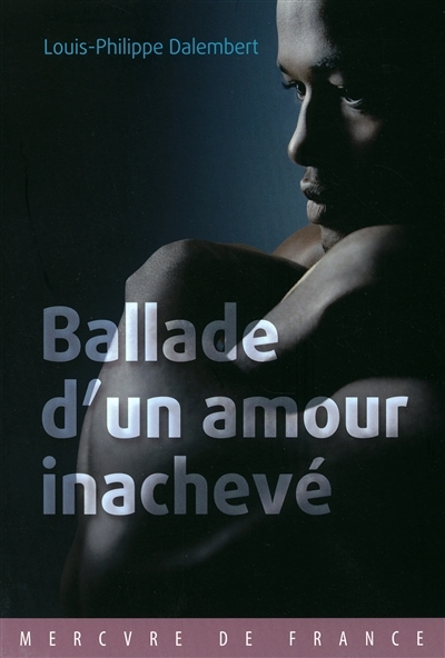 Ballade d'un amour inachevé | Dalembert, Louis-Philippe