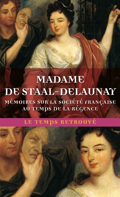 Mémoires sur la société française du temps de la Régence | Staal de Launay, Marguerite Jeanne Cordier