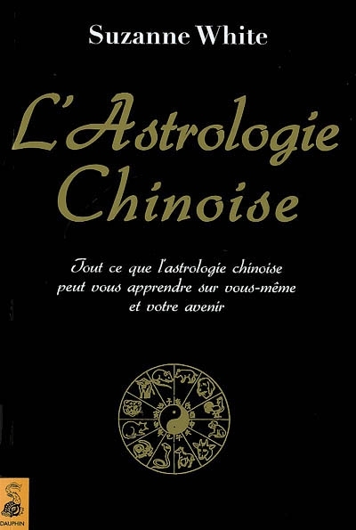 L'astrologie chinoise | White, Suzanne