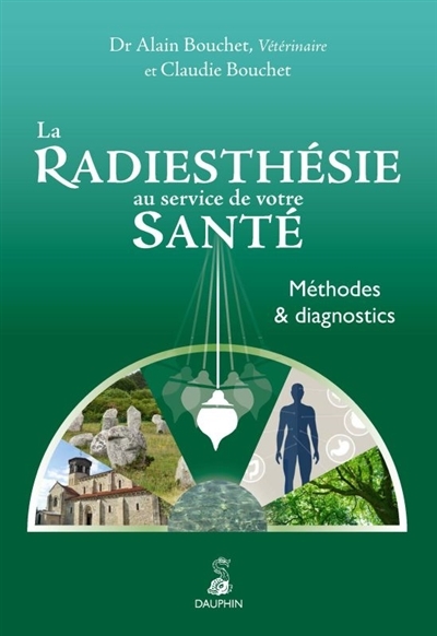 radiesthésie au service de votre santé (La) | Bouchet, Alain