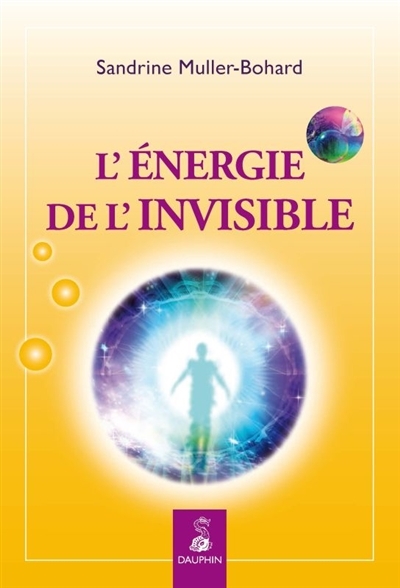 L'énergie de l'invisible | Muller-Bohard, Sandrine