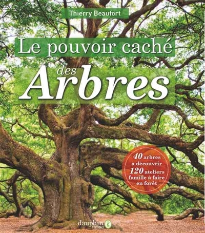 pouvoir caché des arbres (Le) | Beaufort, Thierry