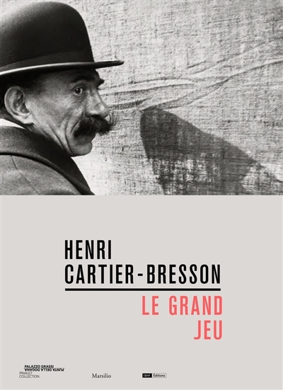 Henri Cartier-Bresson : le grand jeu  | Cartier-Bresson, Henri
