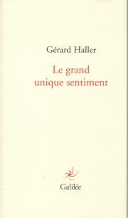 grand unique sentiment (Le) | Haller, Gérard