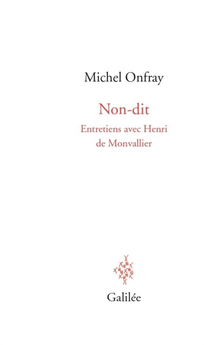 Non-dit : entretiens avec Henri de Monvallier | Onfray, Michel