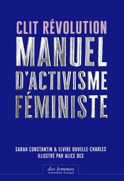 Clit révolution : Manuel d'activisme féministe | Constantin, Sarah