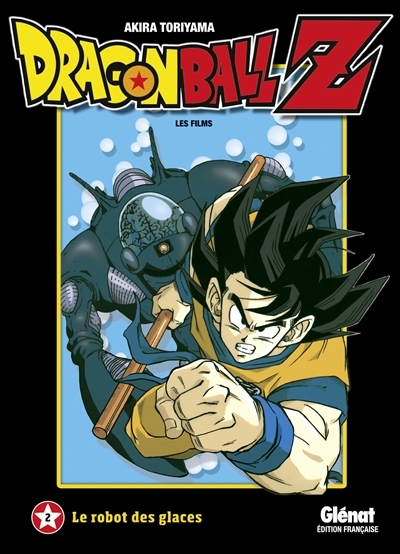 Dragon Ball Z : Les films T.02 - Le robot des glaces  | Toriyama, Akira