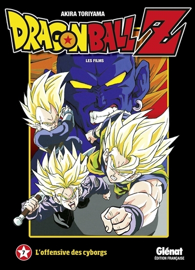 Dragon Ball Z : les films T.07 - L'offensive des cyborgs | Toriyama, Akira