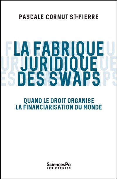 La fabrique juridique des swaps  | Cornut Saint-Pierre, Pascale