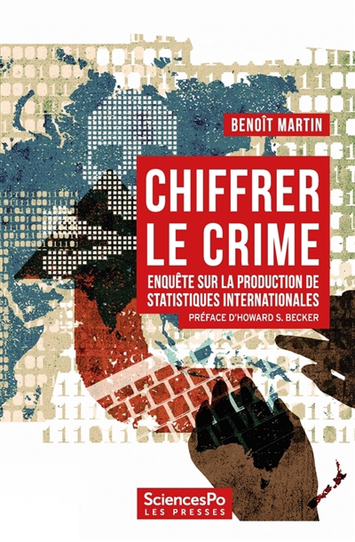 Chiffrer le crime : enquête sur la production de statistiques internationales | Martin, Benoît