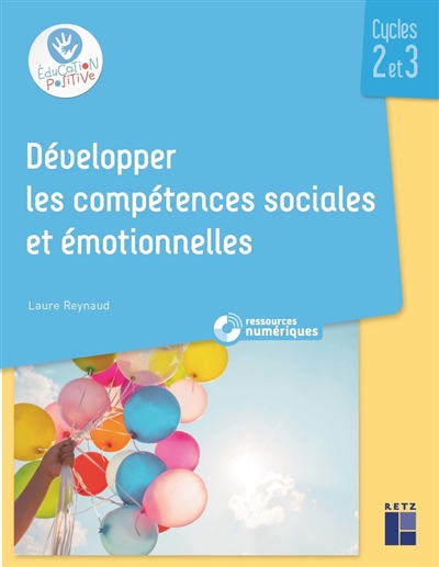 Développer les compétences sociales et émotionnelles : cycles 2 et 3 | Reynaud, Laure