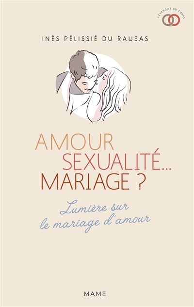 Amour, sexualité... mariage ? | Pélissié du Rausas, Inès