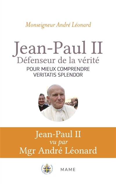 Jean-Paul II, défenseur de la vérité | Léonard, André