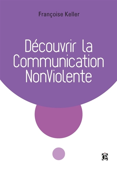 Découvrir la communication non-violente | Keller, Françoise