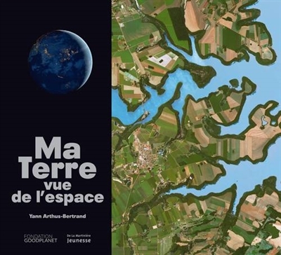 Ma Terre vue de l'espace | Arthus-Bertrand, Yann