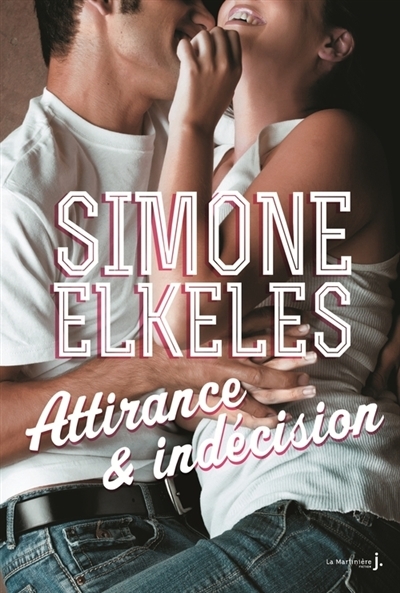 Attirance & indécision | Elkeles, Simone