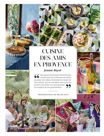 Cuisine des amis en Provence | Bayol, Jeanne