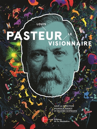 Louis Pasteur, le visionnaire | 