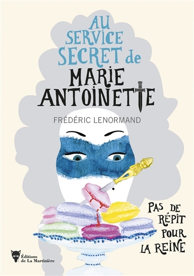 Au service secret de Marie-Antoinette T.02 - Pas de répit pour la reine | Lenormand, Frédéric