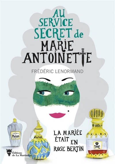 Au service secret de Marie-Antoinette T.03 - La mariée était en Rose Bertin  | Lenormand, Frédéric