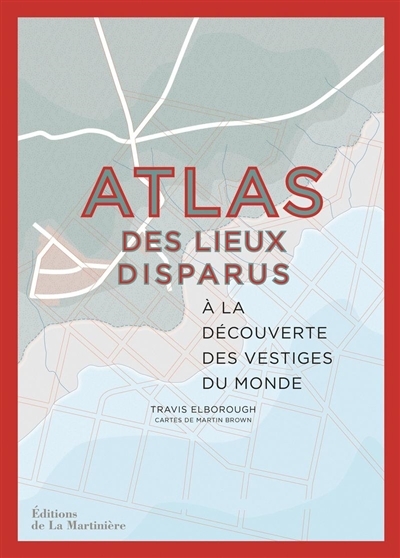 Atlas des lieux disparus | Elborough, Travis