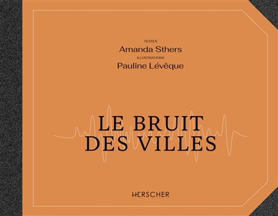 Bruit des villes (Le) | Sthers, Amanda