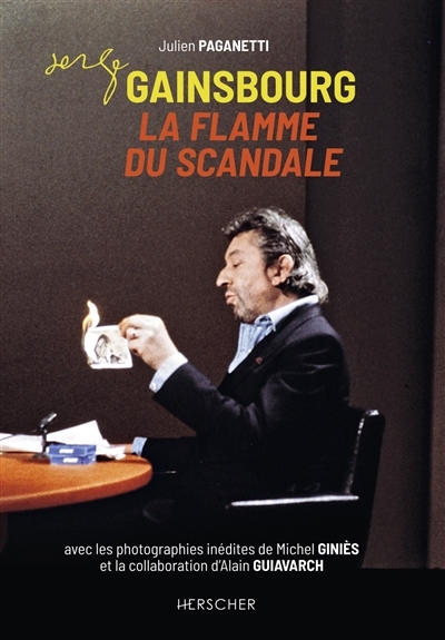 Serge Gainsbourg : la flamme du scandale | Paganetti, Julien (Auteur)