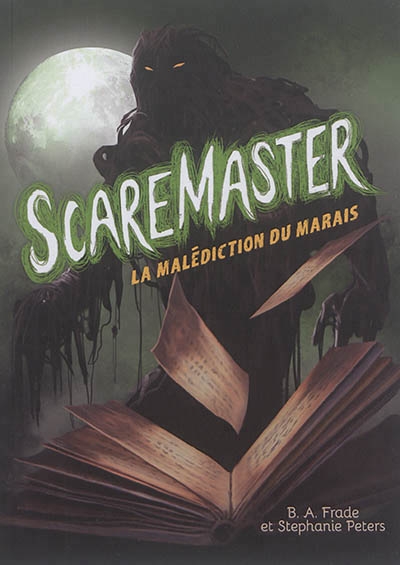 Scaremaster - La malédiction du marais | Frade, B. A.