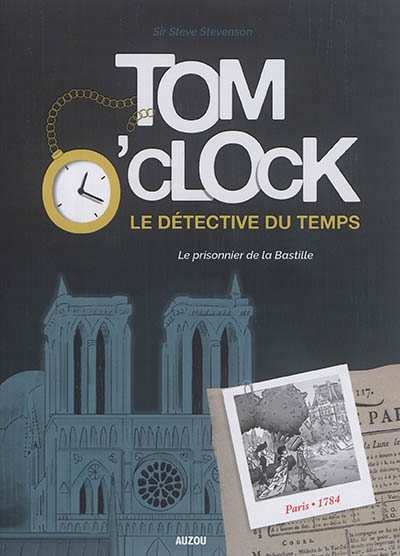 Tom O'Clock : le détective du temps T.01 - Le prisonnier de la Bastille | Sir Steve Stevenson