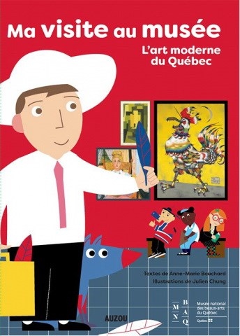 Ma Visite au Musée - L'Art Moderne du Québec | BOUCHARD, Anne-Marie & CHUNG, Julien