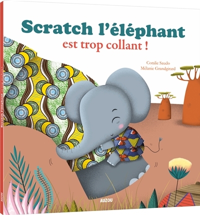 Scratch l'éléphant est trop collant ! | Saudo, Coralie