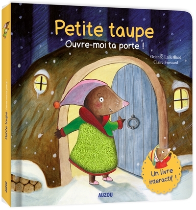 Petite taupe, ouvre-moi ta porte ! | Lallemand, Orianne