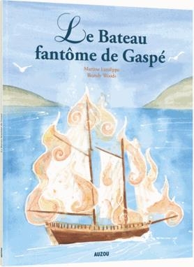 Les p'tits classiques - Le bateau fantôme de Gaspé | Latulippe, Martine