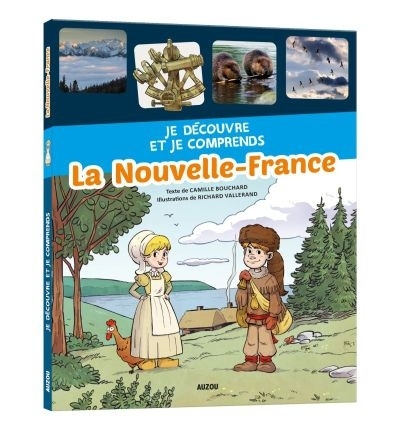 Je découvre et je comprends - La Nouvelle-France  | Bouchard, Camille