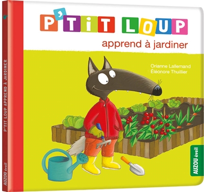 P'tit Loup - apprend à jardiner | Lallemand, Orianne