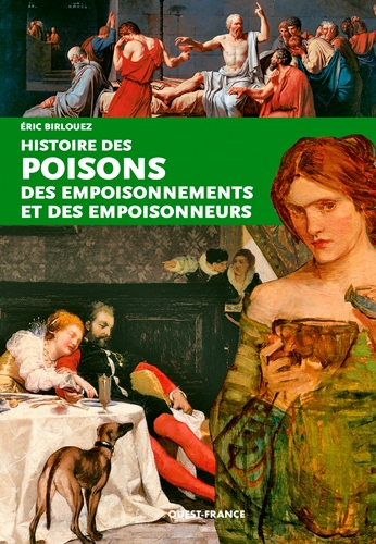 Histoire des poisons, des empoisonnements et des empoisonneurs | Birlouez, Eric