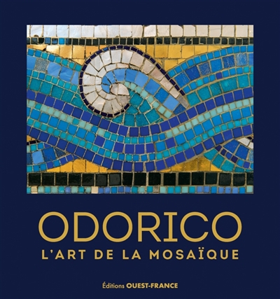 Odorico, l'art de la mosaïque | Lemaître, Capucine (Auteur) | Enocq, Daniel (Auteur)