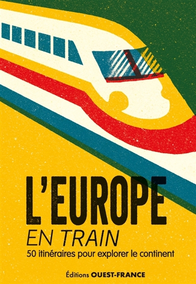 L'Europe en train : 50 itinéraires pour explorer le continent | 