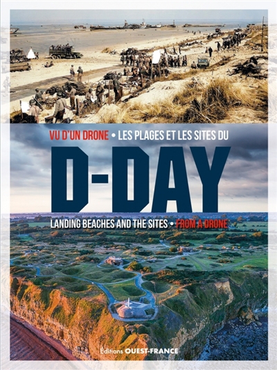 Vu d'un drone : les plages et les sites du D-Day = From a drone : D-Day landing beaches and the sites | Lecouturier, Yves (Auteur)