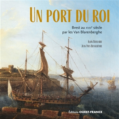Un port du roi : Brest au XVIIIe siècle par les Van Blarenberghe | Boulaire, Alain (Auteur) | Besselièvre, Jean-Yves (Auteur)