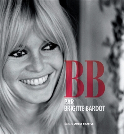 BB par Brigitte Bardot | Bardot, Brigitte (Auteur)