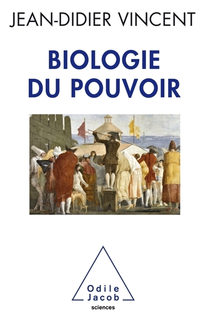 Biologie du pouvoir | Vincent, Jean-Didier