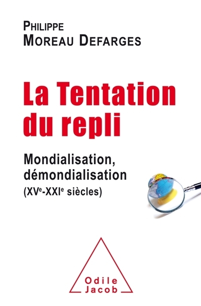 La tentation du repli : Mondialisation, démondialisation (XVe-XXIe siècles) | Moreau Defarges, Philippe